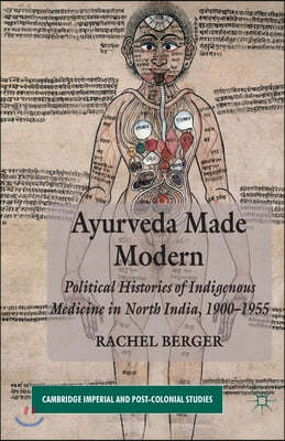 Ayurveda Made Modern: Political Histories of Indigenous Medicine in North India, 1900-1955