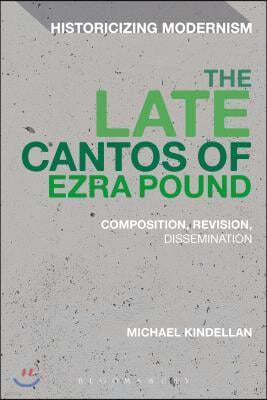 The Late Cantos of Ezra Pound: Composition, Revision, Publication