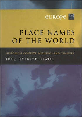 Place Names of the World - Europe: Historical Context, Meanings and Changes