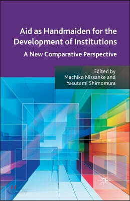 Aid as Handmaiden for the Development of Institutions: A New Comparative Perspective