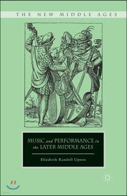 Music and Performance in the Later Middle Ages