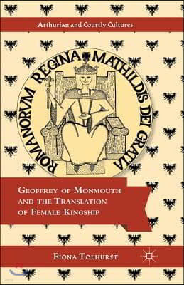 Geoffrey of Monmouth and the Translation of Female Kingship