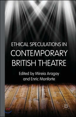 Ethical Speculations in Contemporary British Theatre