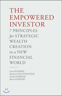 The Empowered Investor: 7 Principles for Strategic Wealth Creation in a New Financial World