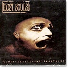 Lost Souls - Close Your Eyes & It Won't Hurt