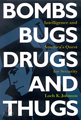 Bombs, Bugs, Drugs, and Thugs: Intelligence and America's Quest for Security