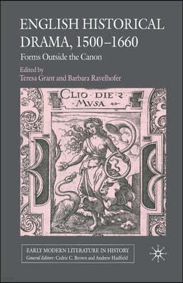 English Historical Drama, 1500-1660: Forms Outside the Canon