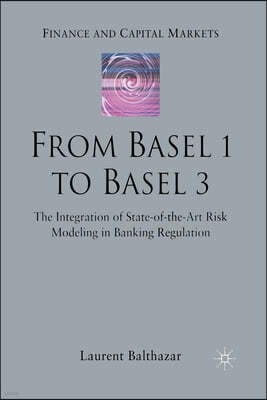 From Basel 1 to Basel 3: The Integration of State of the Art Risk Modelling in Banking Regulation