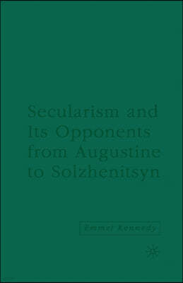 Secularism and Its Opponents from Augustine to Solzhenitsyn