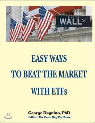 EASY WAYS TO BEAT THE MARKET WITH ETFs: This book will show you how to minimize the losses on your investments. The performance of several portfolios