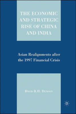 The Economic and Strategic Rise of China and India: Asian Realignments After the 1997 Financial Crisis