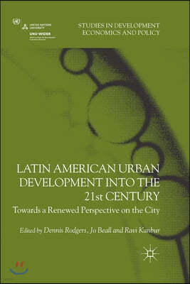 Latin American Urban Development Into the 21st Century: Towards a Renewed Perspective on the City