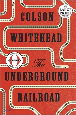 The Underground Railroad (Oprah's Book Club): The Underground Railroad (Oprah's Book Club): A Novel