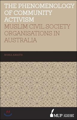 ISS 19 the Phenomenology of Community Activism: Muslim Civil Society Organisations in Australia
