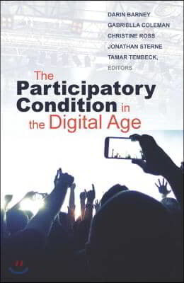 The Participatory Condition in the Digital Age: Volume 51