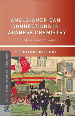 Anglo-American Connections in Japanese Chemistry: The Lab as Contact Zone