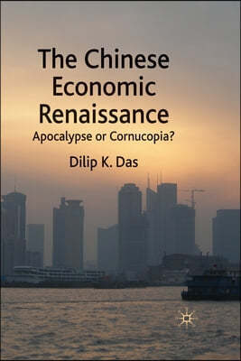 The Chinese Economic Renaissance: Apocalypse or Cornucopia?