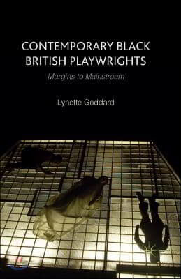 Contemporary Black British Playwrights: Margins to Mainstream