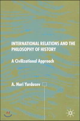 International Relations and the Philosophy of History: A Civilizational Approach