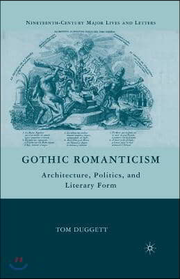 Gothic Romanticism: Architecture, Politics, and Literary Form