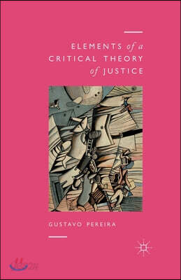 Elements of a Critical Theory of Justice