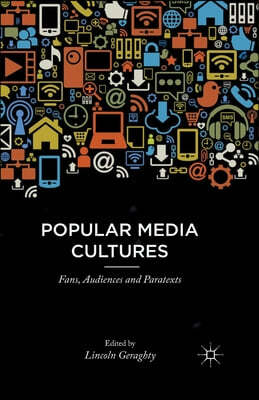 Popular Media Cultures: Fans, Audiences and Paratexts