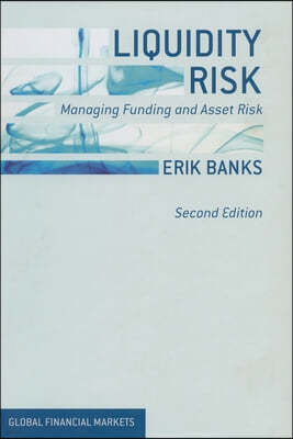 Liquidity Risk: Managing Funding and Asset Risk