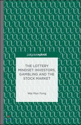 The Lottery Mindset: Investors, Gambling and the Stock Market