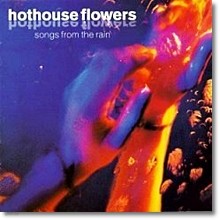 Hothouse Flowers - Songs from the Rain (수입)