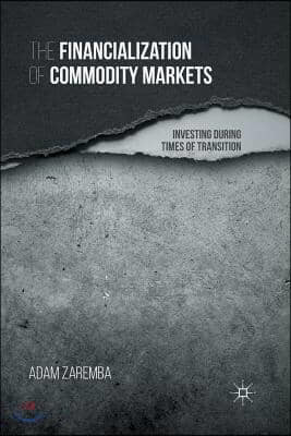 The Financialization of Commodity Markets: Investing During Times of Transition