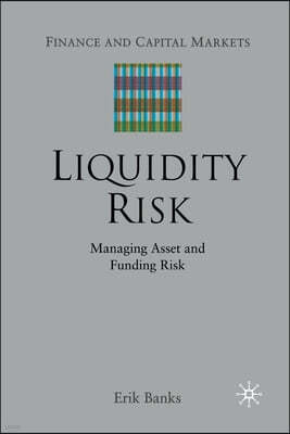 Liquidity Risk: Managing Asset and Funding Risks
