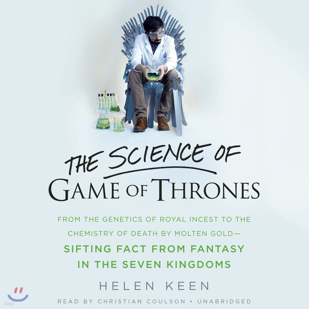The Science of Game of Thrones Lib/E: From the Genetics of Royal Incest to the Chemistry of Death by Molten Gold Sifting Fact from Fantasy in the Seve