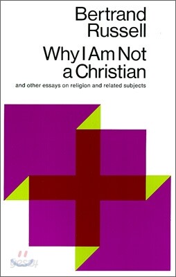 Why I Am Not a Christian: And Other Essays on Religion and Related Subjects