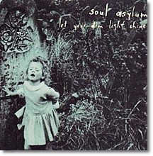Soul Asylum - Let Your Dim Light Shine (̰)