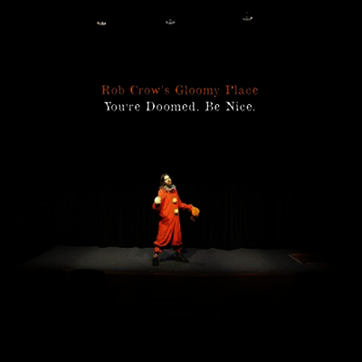 Rob Crow's Gloomy Place - You're Doomed Be Nice (LP)