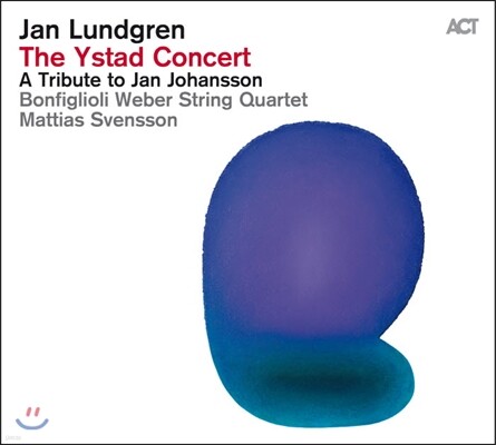 Matthias Svensson, Bonfiglioli Weber String Quartet, Jan Lundgren — Jan Lundgren (얀 룬드그렌) - The Ystad Concert: A Tribute to Jan Johansson (이스타드 콘서트: 트리뷰트 투 얀 요한손) 앨범 커버