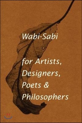 Wabi-Sabi for Artists, Designers, Poets & Philosophers