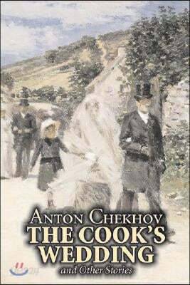 The Cook's Wedding and Other Stories by Anton Chekhov, Fiction, Short Stories, Classics, Literary