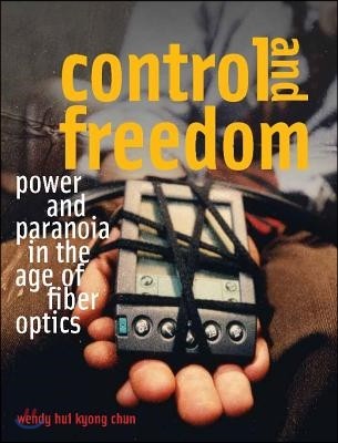 Control and Freedom: Power and Paranoia in the Age of Fiber Optics