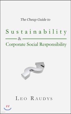 The Cheap Guide to Sustainability and Corporate Social Responsibility