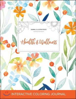 Adult Coloring Journal: Health & Wellness (Animal Illustrations, Springtime Floral)