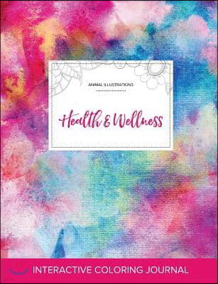 Adult Coloring Journal: Health & Wellness (Animal Illustrations, Rainbow Canvas)