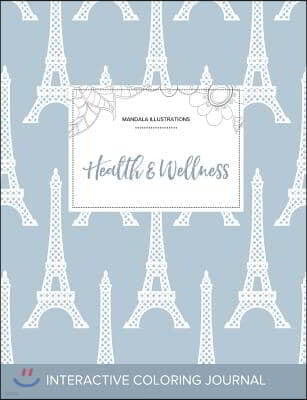 Adult Coloring Journal: Health & Wellness (Mandala Illustrations, Eiffel Tower)