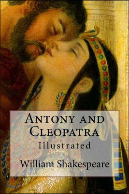 Antony and Cleopatra: Illustrated