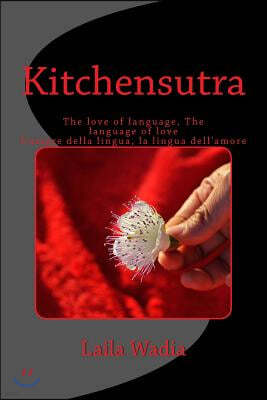 Kitchensutra: The Love of Language, the Language of Love L'Amore Della Lingua, La Lingua Dell'amore