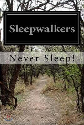 Sleepwalkers: Never Sleep!