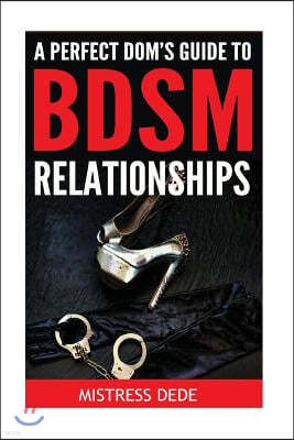 A Perfect Dom's Guide to BDSM Relationships