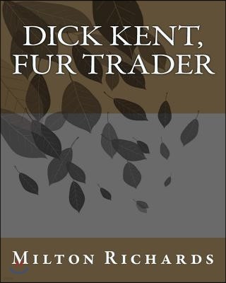 Dick Kent, Fur Trader