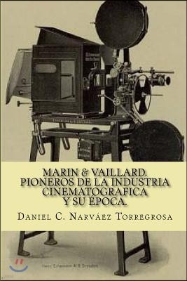 Marin & Vaillard: Pioneros de la industria cinematografica y su epoca