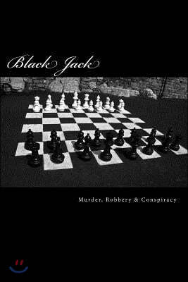 Black Jack: Murder, Robbery & Conspiracy